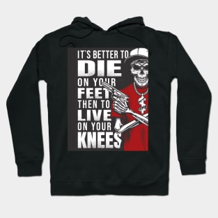 It's better to die on your feet, than to live on your knees. Hoodie